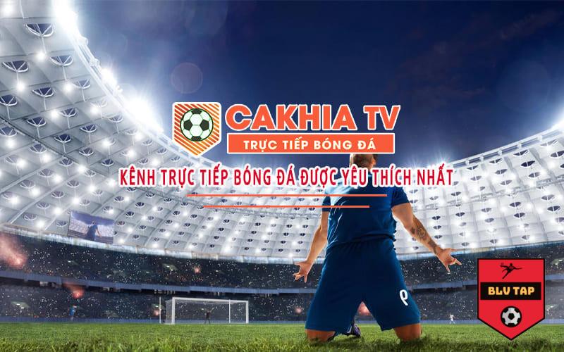 Giới thiệu về Cakhia TV trực tiếp bóng đá