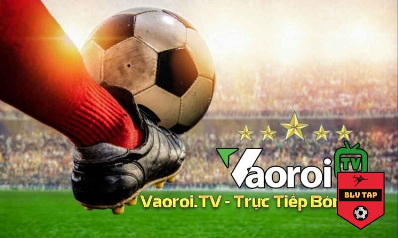 Vaoroi TV trực tiếp bóng đá là gì?