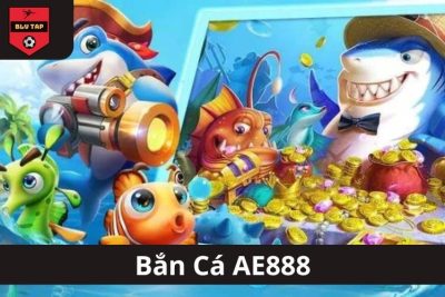 Bắn Cá AE888 – Tìm Hiểu Sân Chơi Bắn Cá Đổi Thưởng Sở Hữu Nhiều Ưu Điểm